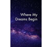 Where My Dreams Begin: A Guided Gratitude & Goal Notebook for Daily Reflection.