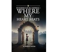 Where My Heart Beats: 3 (Epic Philosophies in Love, War, & Reasoning)