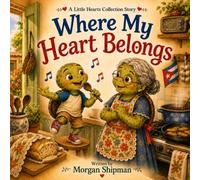 Where My Heart Belongs: A Heartwarming Children’s Book About Family, Culture, and Belonging (The Little Hearts Collection)