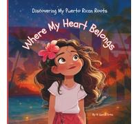 Where My Heart Belongs: Discovering My Puerto Rican Roots