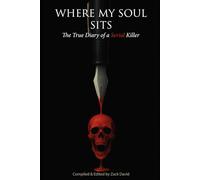 Where My Soul Sits: The True Diary of a Serial Killer