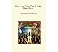 Where No Fear Was: A Book About Fear (Classic Books)