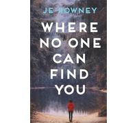 Where No One Can Find You: A Psychological Thriller About Survival, Secrets, and Starting Again (The Survivor Stories)