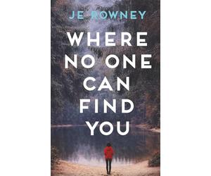 Where No One Can Find You: A Psychological Thriller About Survival, Secrets, and Starting Again (The Survivor Stories)
