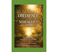 Where Obedience Met Miracles: True Stories of Faith, Guidance & God's Amazing Providence