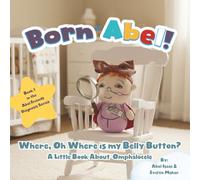 Where Oh Where is My Belly Button?: A Little Book About Omphalocele (Abel Friends Diagnosis Series)