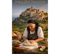 Where Olive Trees Grow: The Soul of Calabria Cookbook