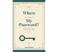 Where On Earth Is My Password?: A Keeper of Logins, Logouts And All Those Secret Words