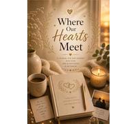 Where Our Hearts Meet: A Romantic Journal for Couples, Connection & Meaningful Memories