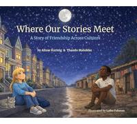 Where Our Stories Meet: A Story of Friendship Across Cultures