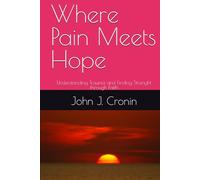 Where Pain Meets Hope: Understanding Trauma and Finding Strenght through Faith