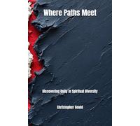 WHERE PATHS MEET: Discovering Unity in Spiritual Diversity