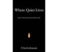 Where Quiet Lives: Poems of Memory, Grief, and Attentive Faith (The Night Watch)