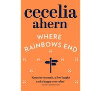 Where Rainbows End: the heartwarming, bestselling romance novel, filmed as Love Rosie and now streaming on Netflix