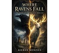 Where Ravens Fall: A Dark MM Fantasy of Prophecy and War (The Raven and The Stag Saga)