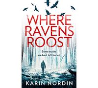 Where Ravens Roost: A gripping and addictive crime thriller for fans of Angela Marsons and J M Dalgliesh: Book 1 (Detective Kjeld Nygaard)