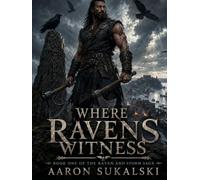 Where Ravens Witness: Book 1 of The Raven and Storm Saga