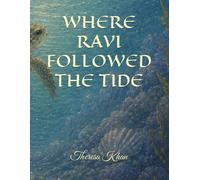 WHERE RAVI FOLLOWED THE TIDE (NATURE KNOWS THE WAY)