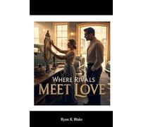 Where Rivals Meet Love: A Slow-Burn Billionaire Secret Revenge in a Small Town and Second Chance Lovers Romance