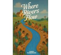 Where Rivers Flow: A Guide to Capturing the Heart of God and Sharing It With Those Across the Road and Across The Globe