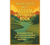 WHERE RIVERS MEET ASSAM WORD SEARCH BOOK: 80 CALMING PUZZLES WITH SOLUTIONS INSPIRED BY THE CULTURE, NATURE & TRADITIONS (Rohim's Desi Puzzlers)