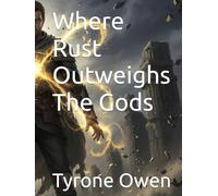 Where Rust Outweighs The Gods