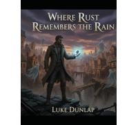 Where Rust Remembers The Rain