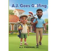 Where’s A.J. going now ?: A. J. Goes Golfing