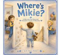 Where’s Mikie: A Hide and Find Story and Interactive Journey of Discovery (Mikie in the Middle Series)