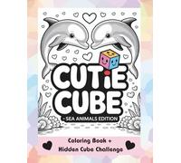 Where’s the Cutie Cube? A Fun Hidden Cube Puzzle & Coloring Book (Special Sea Animals Edition): Enjoy Coloring Fish, Turtles, Sharks, Crabs, Octopuses, Dolphins, and Seahorses