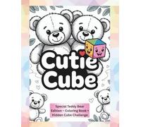 Where’s the Cutie Cube? A Fun Puzzle Adventure & Coloring Book (Special Teddy Bear Edition): Hidden Cube Puzzle & Coloring Book of Cute Cuddly Teddy Bears
