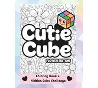 Where’s the Cutie Cube? Special Flower Edition - Coloring Book + Hidden Cube Challenge: Hidden Cube Puzzle & Coloring book of Calla Lily, Sunflower, Baby roses, and Bloom; for Kids and Adults