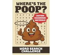Where’s the Poop? Word Search Challenge | Hours of Craptivating Toilet Entertainment & Education | 30 Puzzles, 86 Pages | 6 x 9 inches (Hilariously Educational Word Search Puzzle Books)