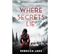 Where Secrets Lie: A Clean Romantic Suspense Novel: 1 (Deception In The Mountains)