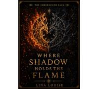 Where Shadow Holds the Flame (The EmberBound Saga)
