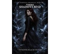 Where Shadows Bind (The Thornveil Chronicles)