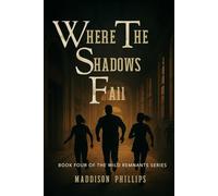 Where Shadows Fall: Book Four of The Wild Remnants Series: 4
