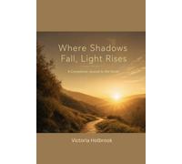 Where Shadows Fall Light Rises: A Companion Journal To The Novel