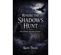 Where Shadows Hunt: The world hides what lurks in the dark...