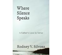 Where Silence Speaks: A Father's Love in Verse