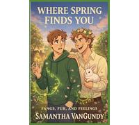 Where Spring Finds You: 6 (Fangs Fur and Feelings)