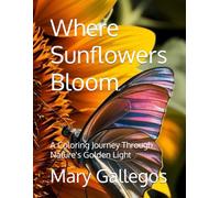 Where Sunflowers Bloom: A Coloring Journey Through Nature's Golden Light