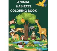 Where the Animals Live: Explore the Wild World of Animal Habitats: A Fun & Educational Coloring Adventure for Curious Kids Ages 4-8