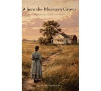 Where the Bluestem Grows: A Story of Grief, Grit, and Second Chances