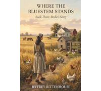 WHERE THE BLUESTEM STANDS: Birdie's Story