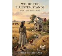 WHERE THE BLUESTEM STANDS Birdie's Story: 3