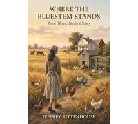 WHERE THE BLUESTEM STANDS: Birdie's Story: 3