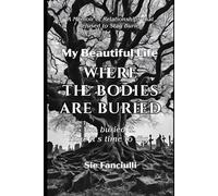 Where the Bodies are Buried: You buried it. Now it's time to dig. (Beautiful Life)