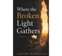 Where the Broken Light Gathers
