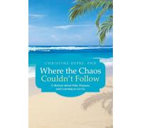 Where the Chaos Couldn't Follow: A Memoir about Pain, Purpose, and Learning to Let Go